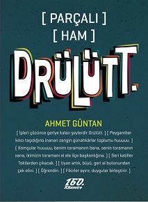 [ PARÇALI ] [ HAM ] Drülütt. | Ahmet Güntan