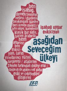 aşağıdan seveceğim ülkeyi | İsahag Uygar Eskiciyan