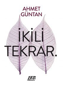 İkili Tekrar | Ahmet Güntan