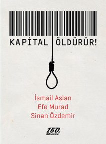 Kapital Öldürür! | İsmail Aslan, Efe Murad, Sinan Özdemir