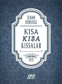 Kısa Kısa Kıssalar | İlhan Durusel