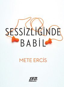 Sessizliğinde Babil | Mete Ercis