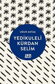 Yedikuleli Kürdan Selim | Uğur Aktaş