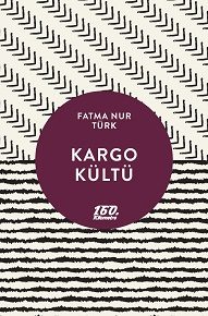 Kargo Kültü | Fatma Nur Türk