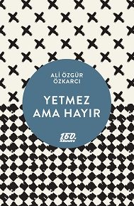 Yetmez Ama Hayır [ 2. Baskı ] | Ali Özgür Özkarcı