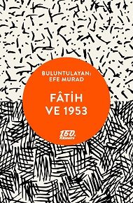 160. Kilometre'de yeni: Fâtih ve 1953 | Buluntulayan: Efe Murad