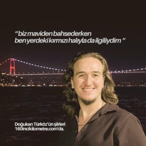 "biz maviden bahsederken /  ben yerdeki kırmızı halıyla da ilgiliydim" | Doğukan Türköz'den iki şiir.